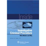 Inside Investigative Criminal Procedure What Matters and Why by Cook III, Julian A., 9780735584259