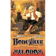 Boneslicer: The Quest for the Trilogy Book One of the Trilogy by Odom, Mel, 9780765354259