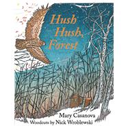 Hush Hush, Forest by Casanova, Mary; Wroblewski, Nick, 9780816694259