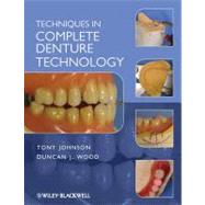 Techniques in Complete Denture Technology by Johnson, Tony; Wood, Duncan J., 9781118234259