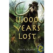 11,000 Years Lost by Griffin, Peni R., 9781435274259