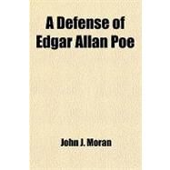 A Defense of Edgar Allan Poe by Moran, John J., 9781443264259