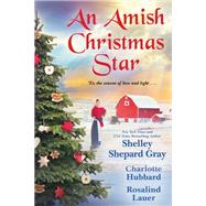 An Amish Christmas Star by Gray, Shelley Shepard; Hubbard, Charlotte; Lauer, Rosalind, 9781496734259
