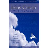 Names, Titles and Attributes Father, Jesus Christ and Holy Spirit by Landry, Normand, 9781591604259