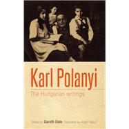 Karl Polanyi The Hungarian Writings by Dale, Gareth; Fabry, Adam, 9781784994259