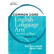 Common Core English Language Arts in a PLC at Work by Fisher, Douglas; Frey, Nancy; Jago, Carol, 9781936764259