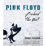 Pink Floyd Behind the Wall by Fielder, Hugh, 9781937994259