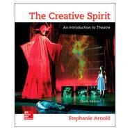 The Creative Spirit: An Introduction to Theatre by Arnold, Stephanie, 9780073514260
