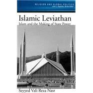 Islamic Leviathan Islam and the Making of State Power by Nasr, Seyyed Vali Reza, 9780195144260
