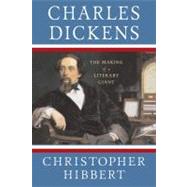 Charles Dickens: The Making of a Literary Giant by Hibbert, Christopher; Sutherland, John, 9780230614260