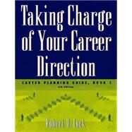 Taking Charge of Your Career Direction Career Planning Guide, Book 1 by Lock, Robert D., 9780534574260