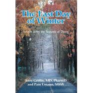 The Last Day of Winter: Secrets from the Seasons of Dying by Umann, Pam, 9780595344260