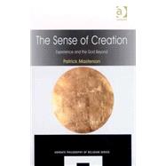 The Sense of Creation: Experience and the God Beyond by Masterson,Patrick, 9780754664260