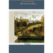 Headlong Hall by Peacock, Thomas Love, 9781507674260