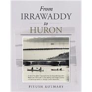 From Irrawaddy to Huron by Kothary, Piyush, 9781796074260