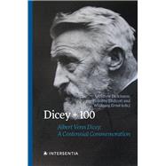 Dicey + 100 Albert Venn Dicey: A Centennial Commemoration by DICKINSON, ANDREW; Ernst, Wolfgang; RYAN, SOPHIE; ENDICOTT, TIMOTHY, 9781839704260