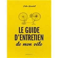 Le petit livre du gentleman cycliste, guide d'entretien du vlo by Peter Drinkell, 9782501084260