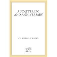 A Scattering and Anniversary by Reid, Christopher, 9780374254261