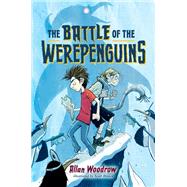 The Battle of the Werepenguins by Allan Woodrow, 9780593114261