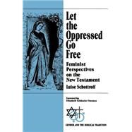 Let the Oppressed Go Free by Schottroff, Luise; Kidder, Annemarie S., 9780664254261