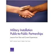 Military Installation Public-to-Public Partnerships Lessons from Past and Current Experiences by Lachman, Beth E.; Resetar, Susan A.; Camm, Frank, 9780833094261