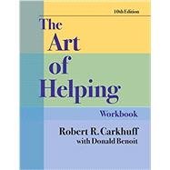 The Art of Helping Workbook by Robert R. Carkhuff with Donald Benoit, 9781610144261