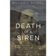 Death of a Siren A Novel by Schaill, William S., 9781613734261