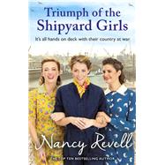 Triumph of the Shipyard Girls by Revell, Nancy, 9781787464261