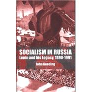 Socialism in Russia : Lenin and His Legacy, 1890-1991 by John Gooding, 9780333964262