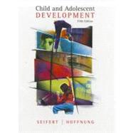 Child and Adolescent Development by Seifert, Kelvin; Hoffnung, Robert, 9780395964262
