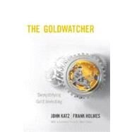 The Goldwatcher Demystifying Gold Investing by Katz, John; Holmes, Frank; Faber, Marc, 9780470724262