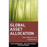 Global Asset Allocation : New Methods and Applications by Zimmermann, Heinz; Drobetz, Wolfgang; Oertmann, Peter, 9780471264262