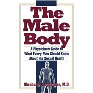 Male Body A Physician's Guide to What Every Man Should Know About His Sexual Health by Morgentaler, Abraham, 9780671864262