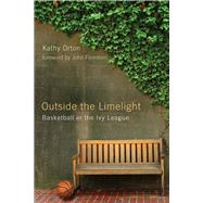 Outside the Limelight by Orton, Kathy; Feinstein, John, 9780813594262
