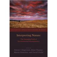 Interpreting Nature The Emerging Field of Environmental Hermeneutics by Clingerman, Forrest; Treanor, Brian; Drenthen, Martin; Utsler, David, 9780823254262