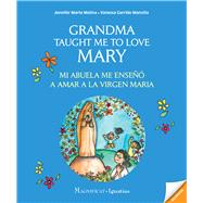 Grandma Taught Me to Love Mary Mi Abuela Me Enseo a Amar a la Virgen Maria by Garrido Mansilla, Vanessa; Marte Molina, Jennifer, 9781621644262