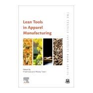Lean Tools in Apparel Manufacturing by Jana, Prabir; Tiwari, Manoj, 9780128194263