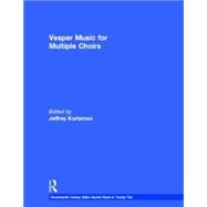 Vesper and Compline Music for Multiple Choirs by Kurtzman,Jeffrey, 9780815324263