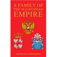 A Family of the Old Russian Empire by Stanislas M. Yassukovich, 9781035864263
