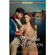 My Fair Gentleman by Allen, Nancy Campbell, 9781432854263