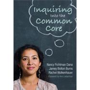 Inquiring into the Common Core by Dana, Nancy Fichtman; Burns, Jamey Bolton; Wolkenhauer, Rachel, 9781452274263