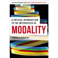 A Critical Introduction to the Metaphysics of Modality by Borghini, Andrea, 9781472524263