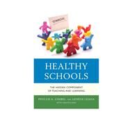 Healthy Schools The Hidden Component of Teaching and Learning by Gimbel, Phyllis A.; Leana, Lenesa; Bird, Amanda, 9781475804263