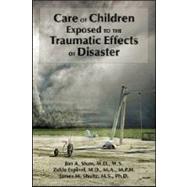 Care of Children Exposed to the Traumatic Effects of Disaster by Shaw, Jon A., 9781585624263