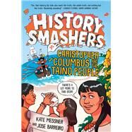 History Smashers: Christopher Columbus and the Taino People by Messner, Kate; Barreiro, Jose; Koch, Falynn, 9780593564264
