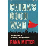 Chinas Good War by Mitter, Rana, 9780674984264