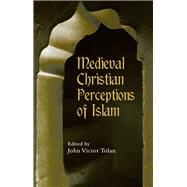 Medieval Christian Perceptions of Islam by Tolan, John Victor, 9780815314264