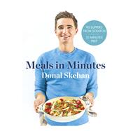 Donal's Meal in Minutes 90 Suppers from Scratch, 15 Minutes Prep by Skehan, Donal, 9781473674264