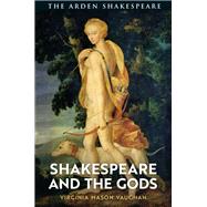 Shakespeare and the Gods by Vaughan, Virginia Mason, 9781474284264