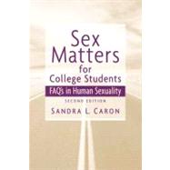 Sex Matters for College Students Sex FAQs in Human Sexuality by Caron, Sandra L., Ph.D., 9780131734265